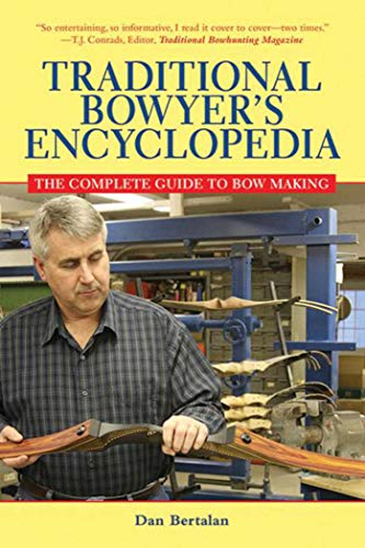 Imagen de archivo de Traditional Bowyers Encyclopedia: The Bowhunting and Bowmaking World of the Nations Top Crafters of Longbows and Recurves: The Complete Guide to Bow Making a la venta por Reuseabook