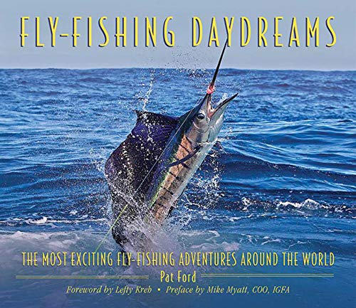 Stock image for Fly-Fishing Daydreams: The Most Exciting Fly-Fishing Adventures Around the World for sale by Ergodebooks
