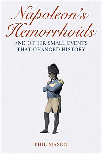 Beispielbild fr Napoleon's Hemorrhoids: And Other Small Events That Changed History zum Verkauf von Wonder Book
