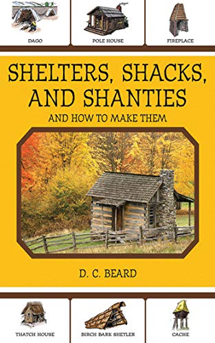 Stock image for Shelters, Shacks, and Shanties: And How to Make Them for sale by SecondSale