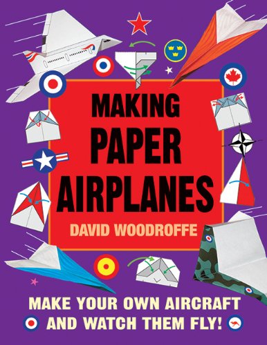 Beispielbild fr Making Paper Airplanes: Make Your Own Aircraft and Watch Them Fly! zum Verkauf von More Than Words