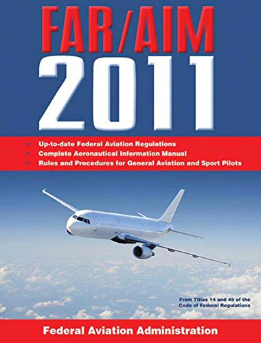 Federal Aviation Regulations / Aeronautical Information Manual 2011 (FAR/AIM) (9781616081485) by Federal Aviation Administration