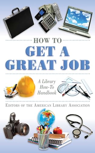 Beispielbild fr How to Get a Great Job: A Library How-To Handbook (American Library Association Series) zum Verkauf von Wonder Book