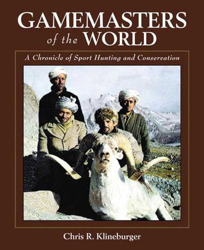 Stock image for Gamemasters of the World: A Chronicle of Sport Hunting and Conservation for sale by BooksRun