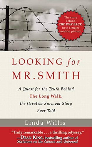 Looking for Mr. Smith : The Quest for the Truth Behind the Long Walk, the Greatest Survival Story Ever Told - Willis, Linda