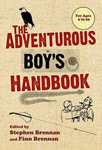 Beispielbild fr The Adventurous Boy's Handbook : For Ages 9 To 99 zum Verkauf von Better World Books