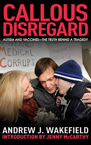 9781616081690: Callous Disregard: Autism and Vaccines: The Truth Behind a Tragedy