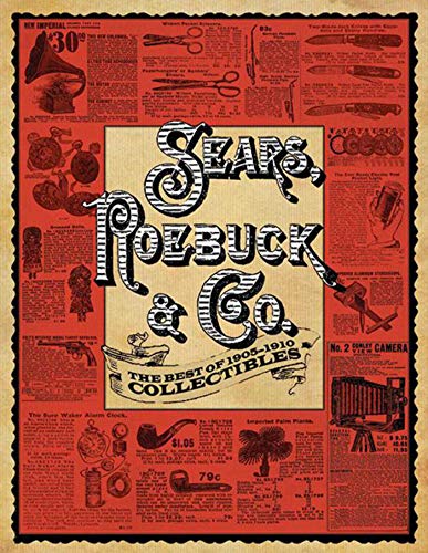 Imagen de archivo de Sears, Roebuck Co.: The Best of 1905-1910 Collectibles a la venta por Goodwill of Colorado