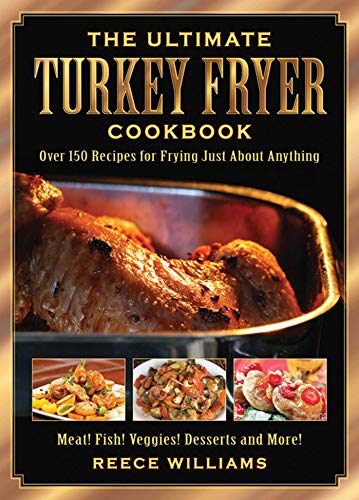 9781616081812: The Ultimate Turkey Fryer Cookbook: Over 150 Recipes for Frying Just About Anything