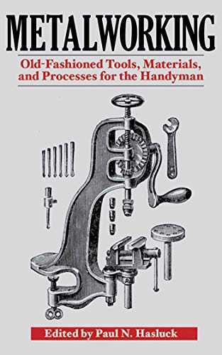 

Metalworking: Tools, Materials, and Processes for the Handyman