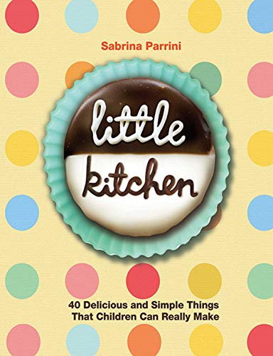 9781616081881: Little Kitchen: 40 Delicious and Simple Things That Children Can Really Make