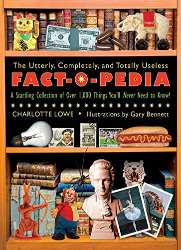 Beispielbild fr The Utterly, Completely, and Totally Useless Fact-O-Pedia : A Startling Collection of over 1,000 Things You'll Never Need to Know zum Verkauf von Better World Books