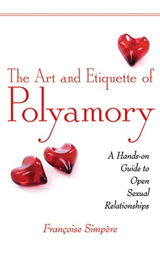 Beispielbild fr The Art and Etiquette of Polyamory: A Hands-on Guide to Open Sexual Relationships zum Verkauf von medimops