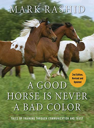 Stock image for A Good Horse Is Never a Bad Color: Tales of Training through Communication and Trust for sale by Book Outpost