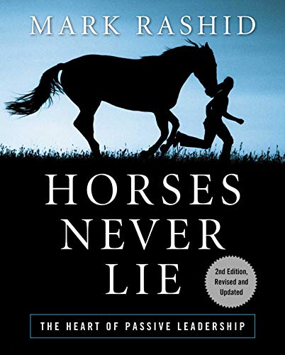 9781616082413: HORSES NEVER LIE: The Heart of Passive Leadership