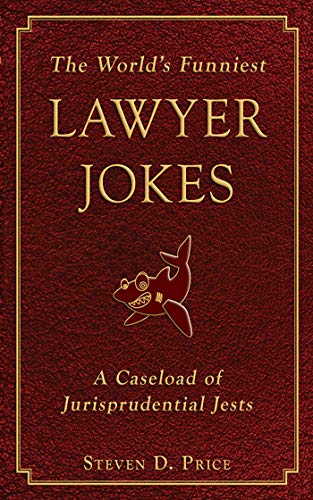 Imagen de archivo de The World's Funniest Lawyer Jokes : A Caseload of Jurisprudential Jests a la venta por Better World Books