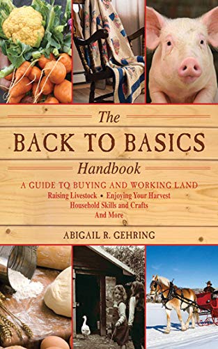 Beispielbild fr Back to Basics Handbook: A Guide to Buying and Working Land, Raising Livestock, Enjoying Your Harvest, Household Skills and Crafts, and More (The Handbook Series) zum Verkauf von WorldofBooks