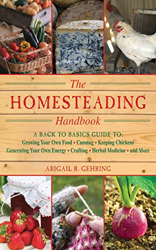 Stock image for The Homesteading Handbook: A Back to Basics Guide to Growing Your Own Food, Canning, Keeping Chickens, Generating Your Own Energy, Crafting, Herbal Medicine, and More (The Handbook Series) for sale by HPB-Diamond