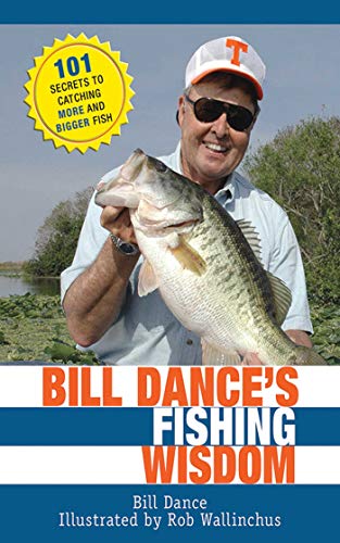 Stock image for Bill Dance's Fishing Wisdom : 101 Secrets to Catching More and Bigger Fish for sale by Better World Books: West