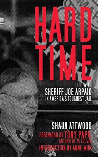 9781616082697: Hard Time: Life with Sheriff Joe Arpaio in America's Toughest Jail