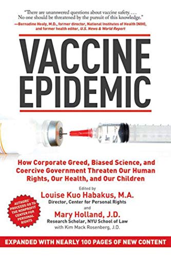 Stock image for Vaccine Epidemic: How Corporate Greed, Biased Science, and Coercive Government Threaten Our Human Rights, Our Health, and Our Children [Hardcover] Habakus, Louise Kuo and Holland, Mary for sale by Mycroft's Books