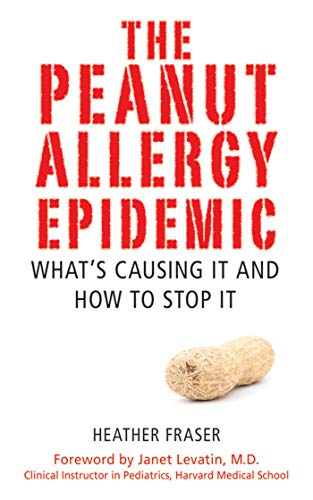 Beispielbild fr The Peanut Allergy Epidemic: What's Causing It and How to Stop It zum Verkauf von BooksRun