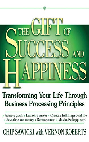 Imagen de archivo de The Gift of Success and Happiness: Transforming Your Life Through Business Process Principles a la venta por Wonder Book