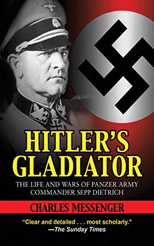 Stock image for Hitler's Gladiator : The Life and Wars of Panzer Army Commander Sepp Dietrich for sale by Better World Books