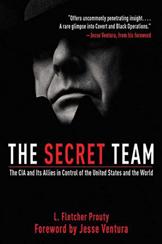 The Secret Team: The CIA and Its Allies in Control of the United States and the World - Prouty, L. Fletcher