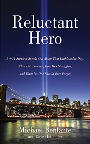 Stock image for Reluctant Hero : A 9/11 Survivor Speaks Out about That Unthinkable Day, What He's Learned, How He's Struggled, and What No One Should Ever Forget for sale by Better World Books