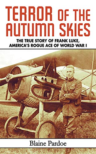 Beispielbild fr Terror of the Autumn Skies: The True Story of Frank Luke, America's Rogue Ace of World War I zum Verkauf von SecondSale