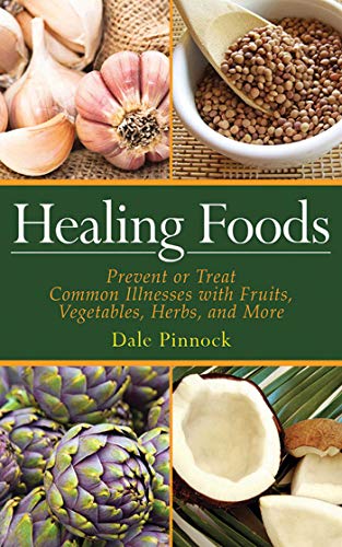 Beispielbild fr Healing Foods : Prevent and Treat Common Illnesses with Fruits, Vegetables, Herbs, and More zum Verkauf von Better World Books