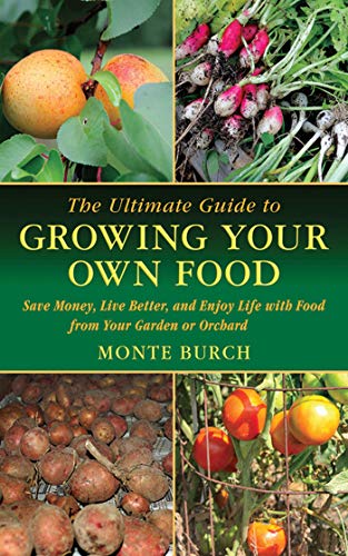 Stock image for The Ultimate Guide to Growing Your Own Food: Save Money, Live Better, and Enjoy Life with Food from Your Garden or Orchard (Ultimate Guides) for sale by ZBK Books