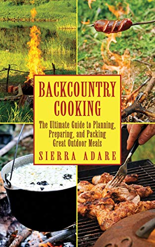 Stock image for Backcountry Cooking: The Ultimate Guide to Outdoor Cooking (Ultimate Guides) for sale by SecondSale