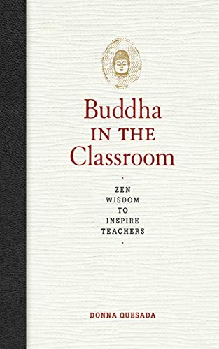 Beispielbild fr The Buddha in the Classroom: Zen Wisdom to Inspire Teachers zum Verkauf von WorldofBooks