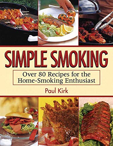 Beispielbild fr Simple Smoking : Over 80 Recipes for the Home-Smoking Enthusiast zum Verkauf von Better World Books