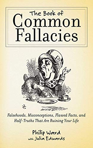 9781616083366: The Book of Common Fallacies: Falsehoods, Misconceptions, Flawed Facts, and Half-Truths That Are Ruining Your Life