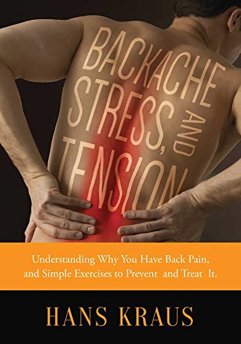 Imagen de archivo de Backache, Stress, and Tension : Understanding Why You Have Back Pain and Simple Exercises to Prevent and Treat It a la venta por Better World Books