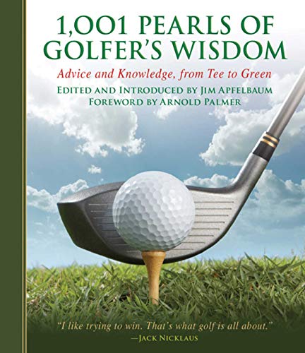 Stock image for 1,001 Pearls of Golfers' Wisdom : Advice and Knowledge, from Tee to Green for sale by Better World Books
