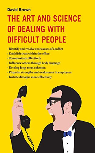 9781616083632: The Art and Science of Dealing with Difficult People