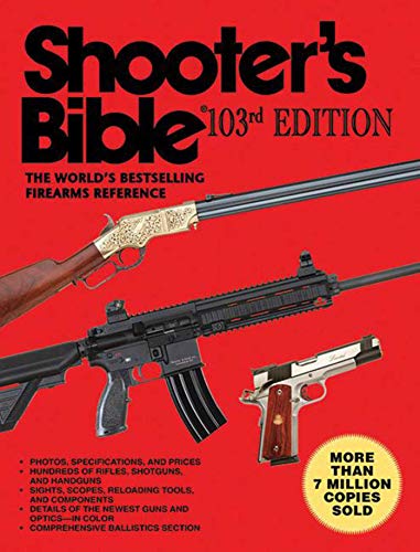 Imagen de archivo de Shooter's Bible, 103rd Edition: The World's Bestselling Firearms Reference a la venta por SecondSale