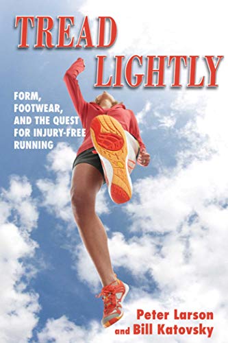 Beispielbild für Tread Lightly: Form, Footwear, and the Quest for Injury-Free Running zum Verkauf von Hippo Books