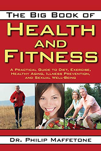 Imagen de archivo de The Big Book of Health and Fitness: A Practical Guide to Diet, Exercise, Healthy Aging, Illness Prevention, and Sexual Well-Being a la venta por Goodwill of Colorado