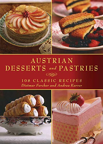 9781616083991: Austrian Desserts and Pastries: 108 Classic Recipes