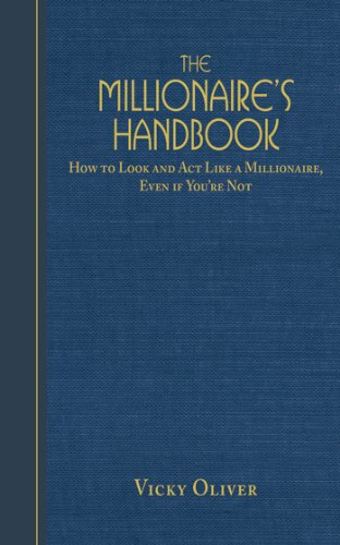 Imagen de archivo de The Millionaire's Handbook : How to Look and Act Like a Millionaire, Even If You're Not a la venta por Better World Books