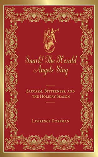 Imagen de archivo de Snark! The Herald Angels Sing: Sarcasm, Bitterness and the Holiday Season (Snark Series) a la venta por Your Online Bookstore