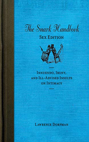 Beispielbild für The Snark Handbook: Sex Edition: Innuendo, Irony, and Ill-Advised Insults on Intimacy (Snark Series) zum Verkauf von Hippo Books