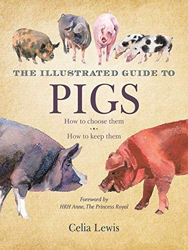 9781616084363: The Illustrated Guide to Pigs: How to Choose Them, How to Keep Them