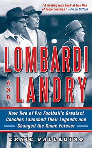 Stock image for Lombardi and Landry : How Two of Pro Football's Greatest Coaches Launched Their Legends and Changed the Game Forever for sale by Better World Books
