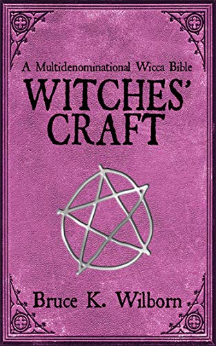 

Witches' Craft: A Multidenominational Wicca Bible